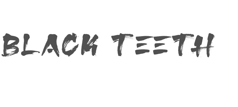Black Teeth